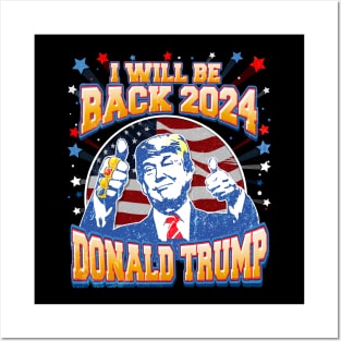 I'll Be Back Donald Trump 2024 Posters and Art